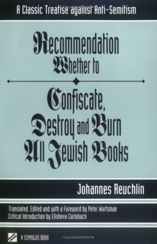 Recommendation Whether to Confiscate, Destroy and Burn All Jewish Books: A Classic Treatise Against Anti-semitism (Studies in Judaism and Christianity ... Dialogue Between Christians and Jews) Religion & Esotericism