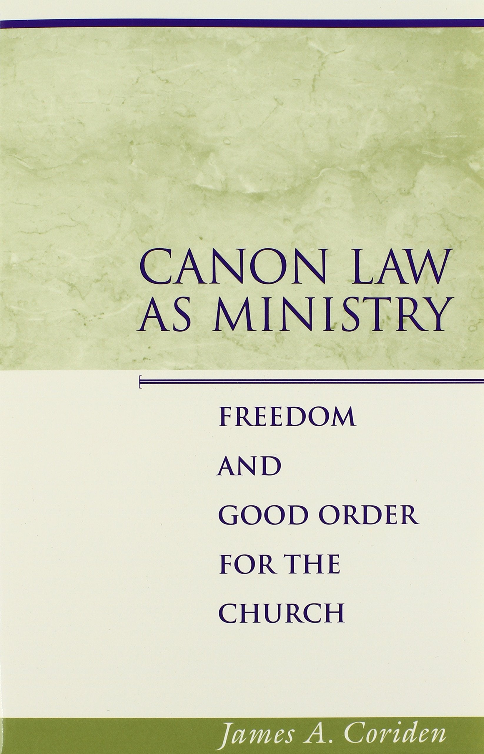 Canon Law and Ministry: Freedom and Good Order for the Church Law