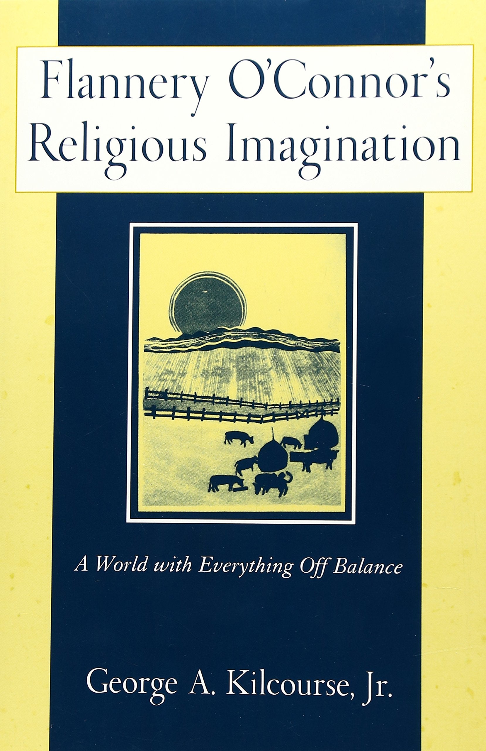 Flannery O'Connor's Religious Imagination: A World with Everything Off Balance Social Sciences