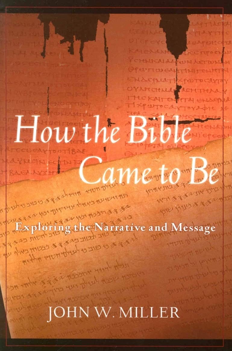 How the Bible Came to Be: Exploring the Narrative and Message book