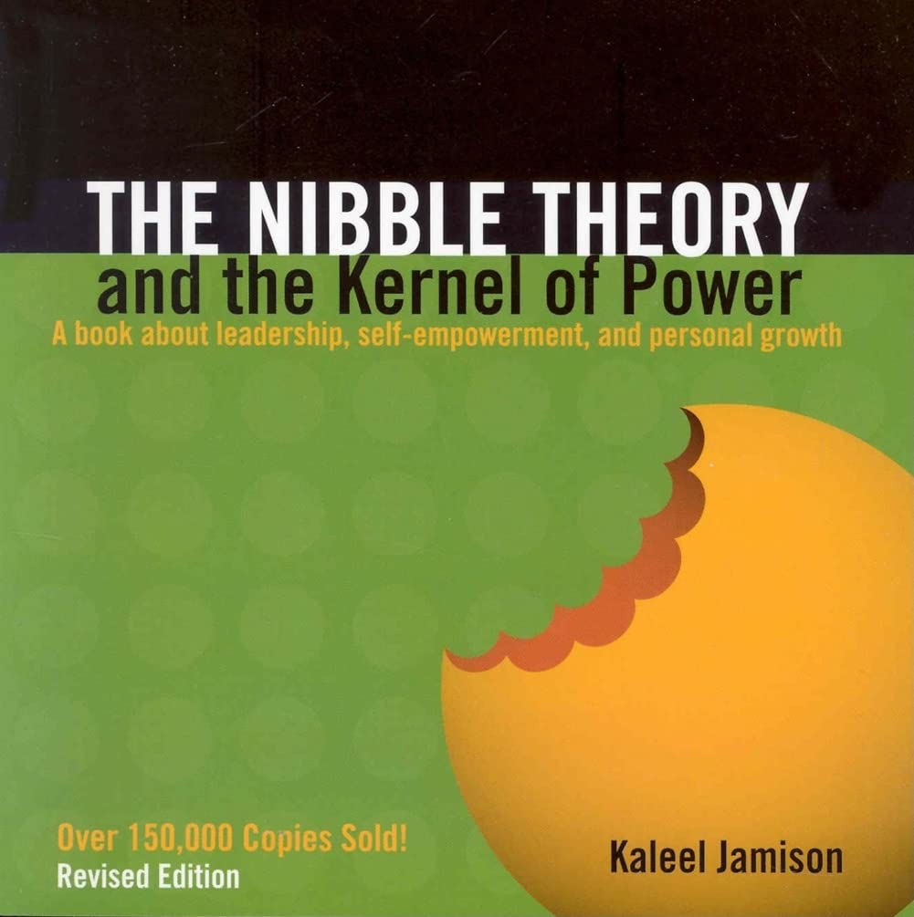 The Nibble Theory and the Kernel of Power: A Book about Leadership, Self-Empowerment, and Personal Growth Business, Finance & Career