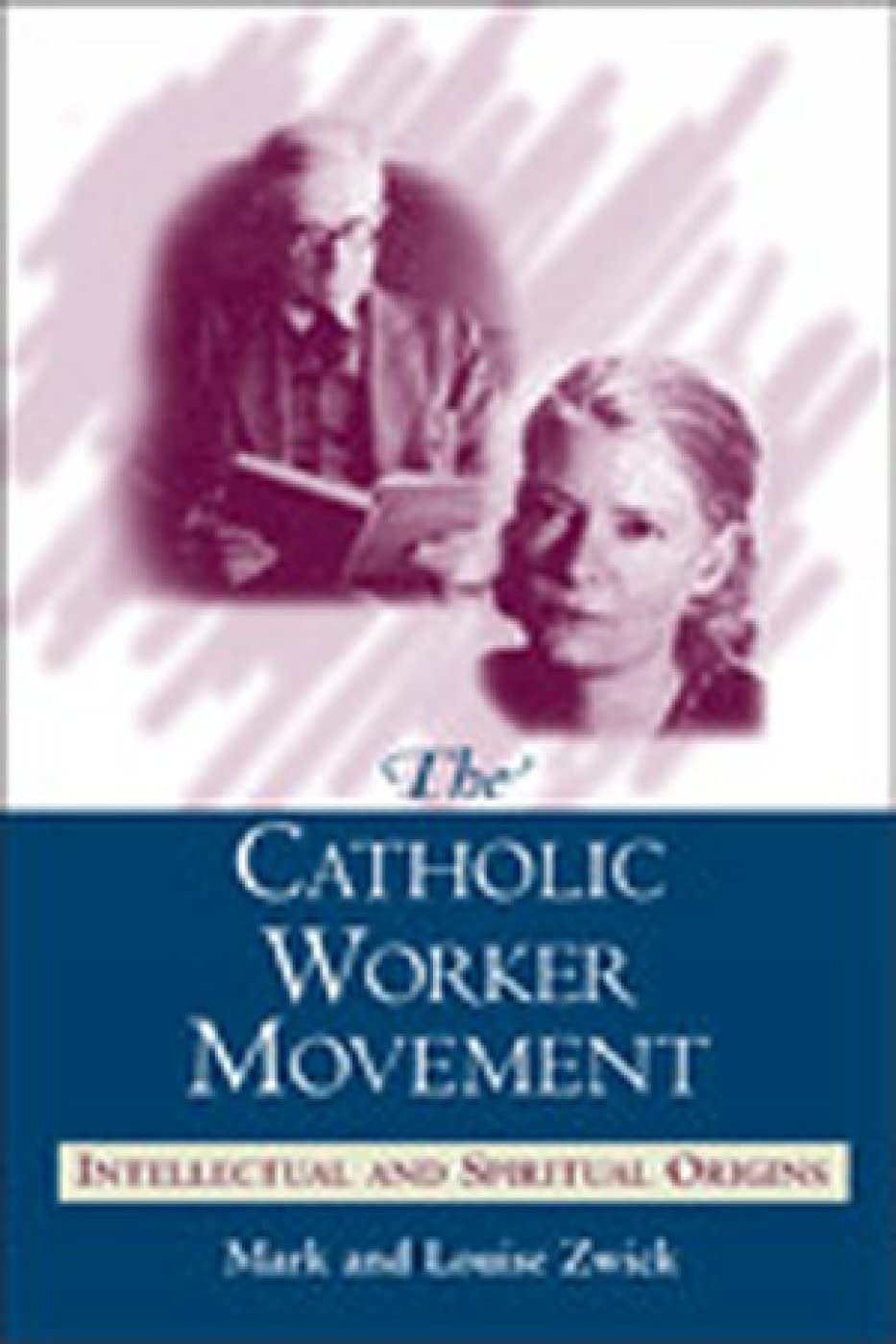 The Catholic Worker Movement: Intellectual and Spiritual Origins Social Sciences