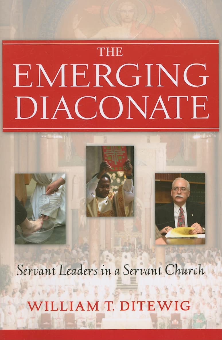 The Emerging Diaconate: Servant Leaders in a Servant Church book