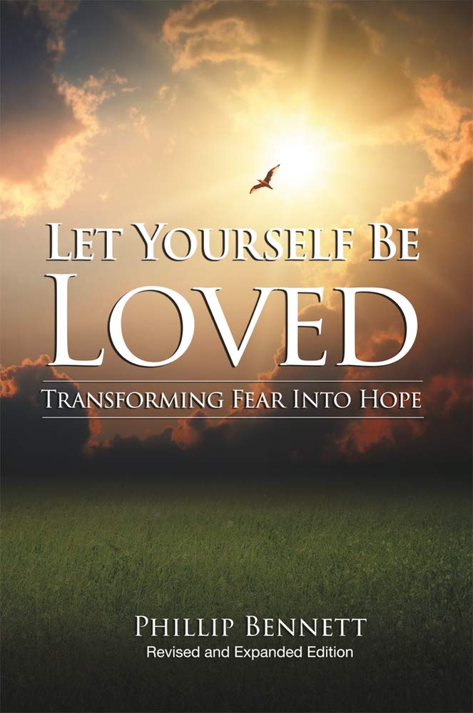 Let Yourself Be Loved: Transforming Fear Into Hope: Transforming Fear Into Hope; (Revised and Expanded Edition) Social Sciences