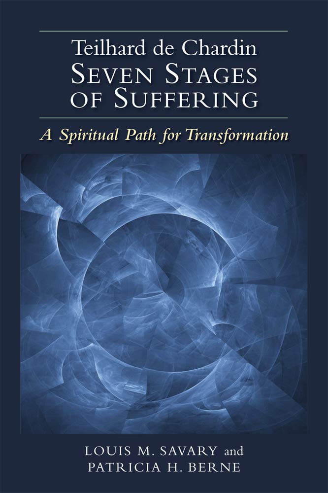 Teilhard de Chardin-Seven Stages of Suffering: A Spiritual Path for Transformation Social Sciences
