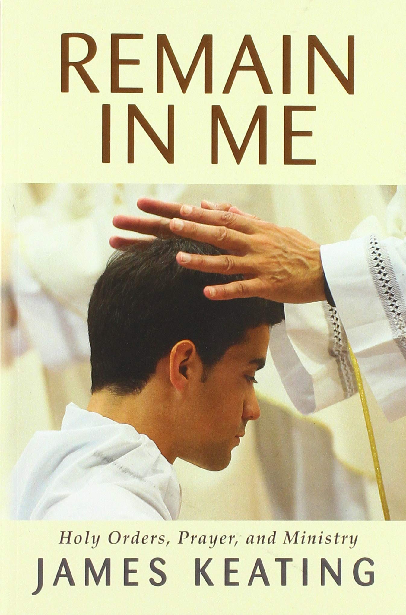 Remain in Me: Holy Orders, Prayer, and Ministry Social Sciences