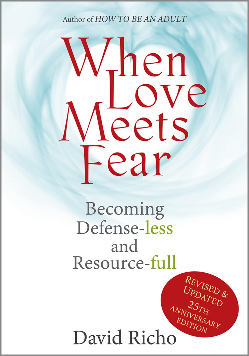 When Love Meets Fear: Becoming Defense-Less and Resource-Full Psychology