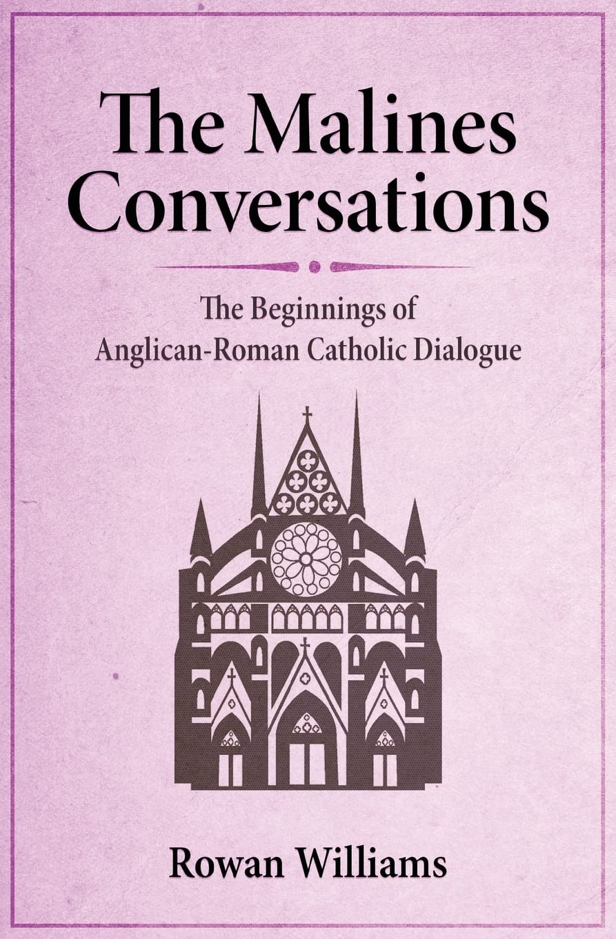 The Malines Conversations: The Beginnings of Anglican-Roman Catholic Dialogue Religion & Esotericism