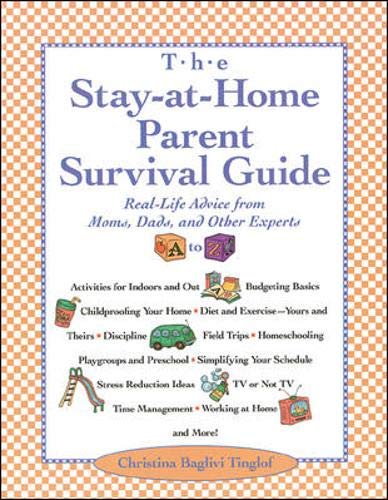 The Stay-At-Home Parent Survival Guide: Real-Life Advice from Moms, Dads, and Other Experts A to Z Parents & Children