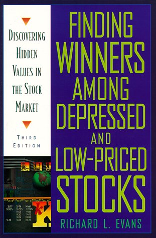 Finding Winners Among Depressed and Low-Priced Stocks: Discovering Hidden Values in the Stock Market Business, Finance & Career
