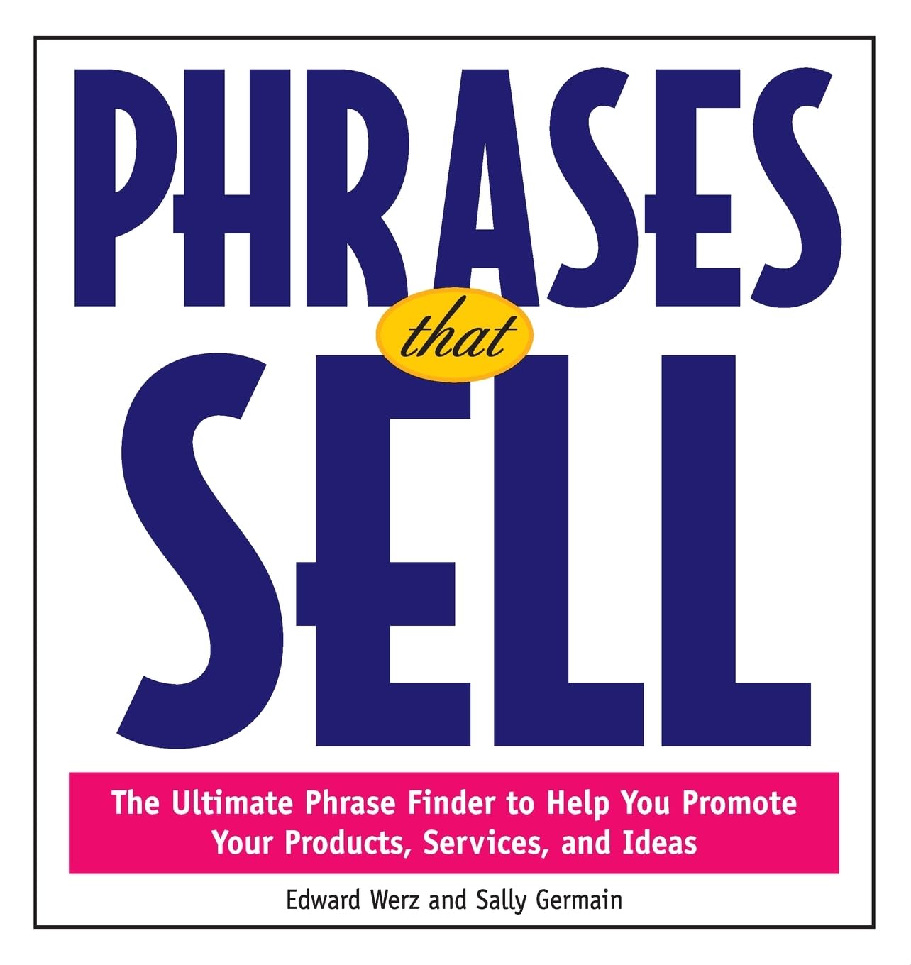 PHRASES THAT SELL, SC: The Ultimate Phrase Finder to Help You Promote Your Products, Services, and Ideas Business, Finance & Career