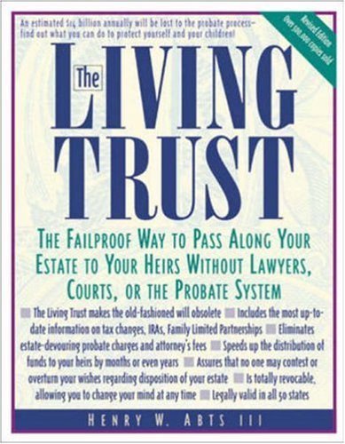 The Living Trust: The Failproof Way to Pass along Your Estate to Your Heirs without Lawyers, Courts or the Probate System Business, Finance & Career