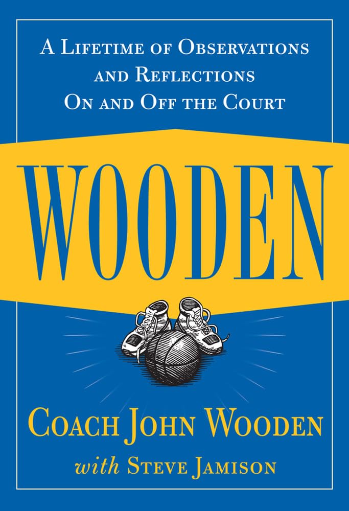 Wooden: A Lifetime of Observations and Reflections On and Off the Court Sports