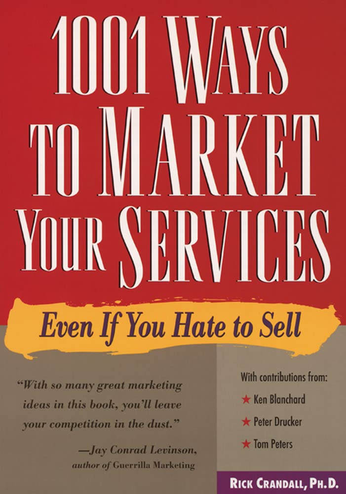 1001 Ways to Market Your Services: For People Who Hate to Sell Business, Finance & Career