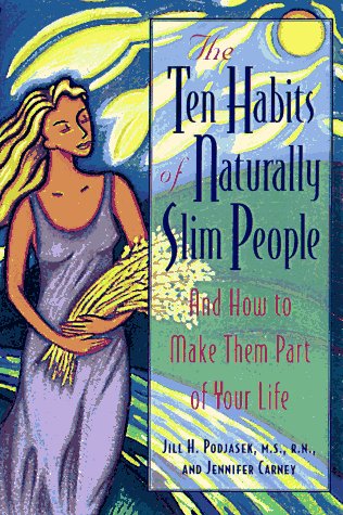 The Ten Habits of Naturally Slim People: And How to Make Them Part of Your Life Health, Nutrition & Fitness