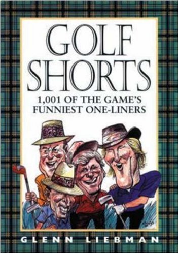 Golf Shorts: 1,001 Of Golf's Funniest One-Liners: 1, 001 of the Game's Funniest One-liners Leisure & Fun