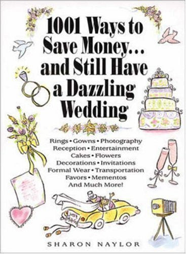 1001 Ways to Save Money . . . And Still Have a Dazzling Wedding book
