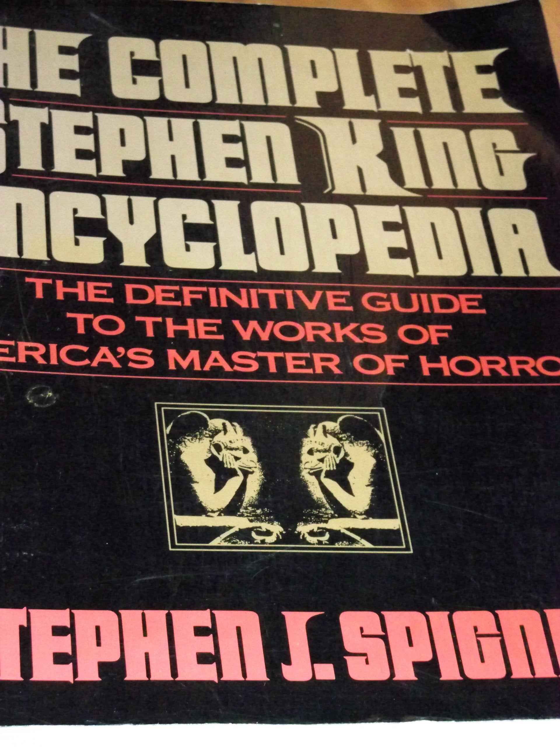 The Complete Stephen King Encyclopedia: The Definitive Guide to the Works of America's Master of Horror Contemporary literature