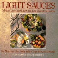 Light Sauces: Delicious Low-Calorie, Low-Fat, Low-Cholesterol Recipes for Meats and Fish, Pasta, Salads, Vegetables, and Desserts Leisure, Home & Garden