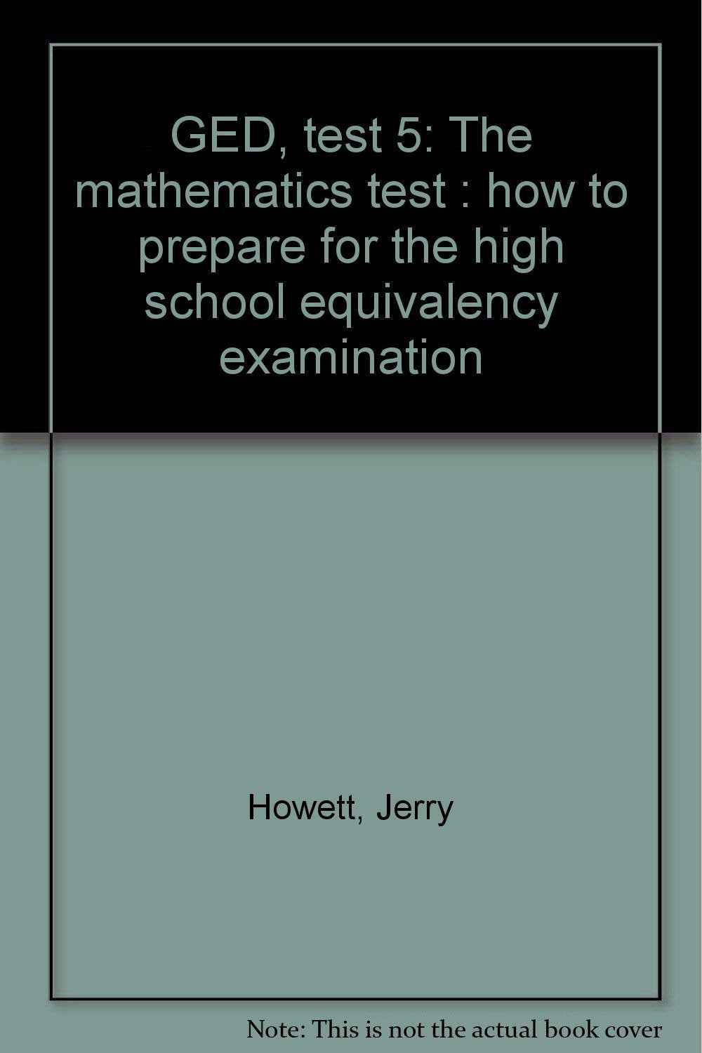 GED, test 5: The mathematics test : how to prepare for the high school equivalency examination Books