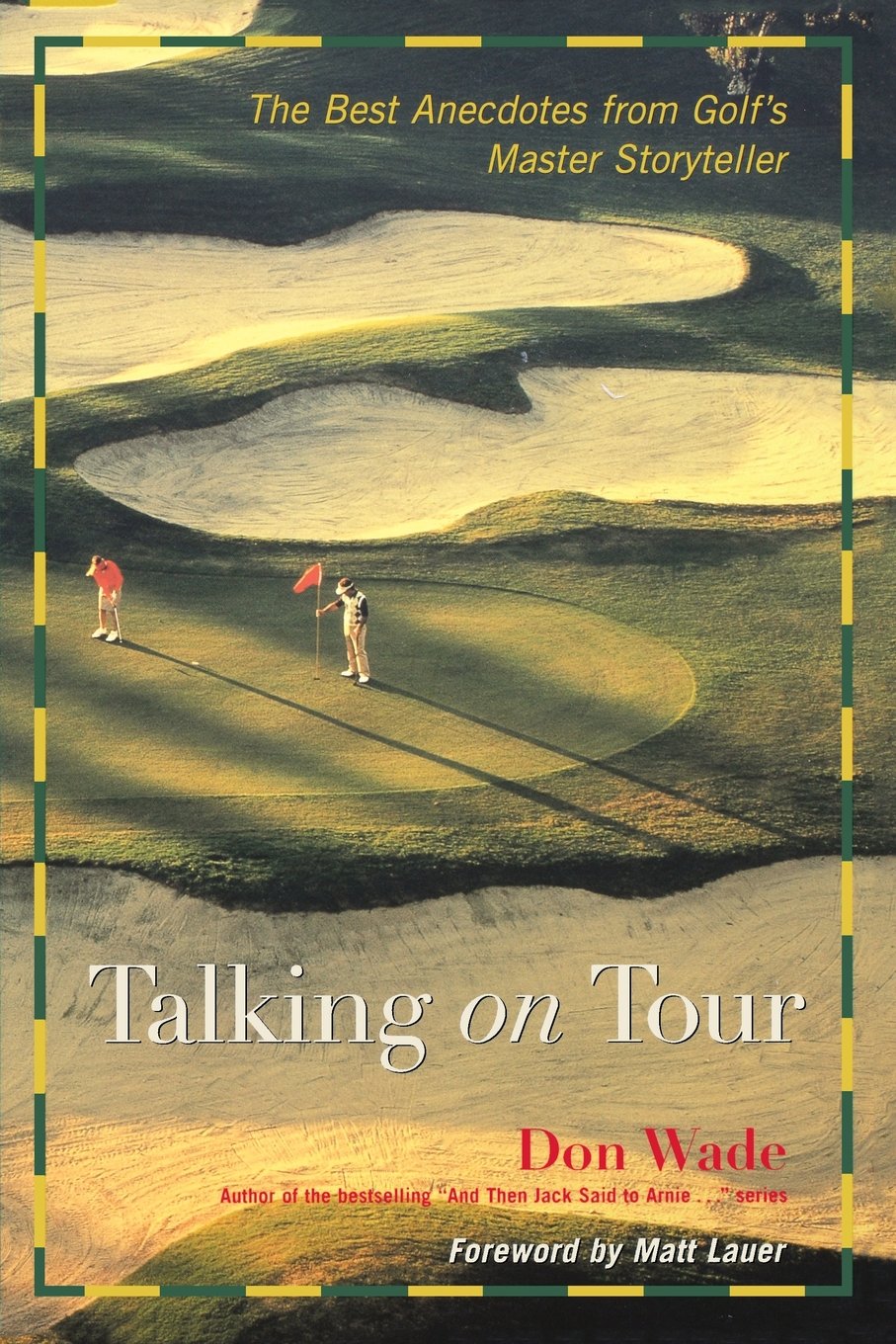 Talking on Tour: The Best Anecdotes from Golf's Master Storyteller ("And Then Jack Said to Arnie..." S.) Contemporary literature
