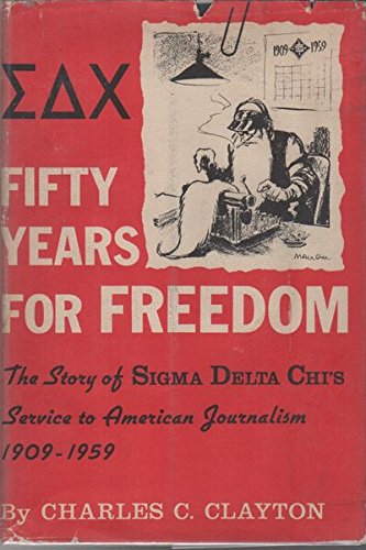 Fifty Years for Freedom: The Story of Sigma Delta Chi's Service to American Journalism, 1909-1959 Art & Literature Books