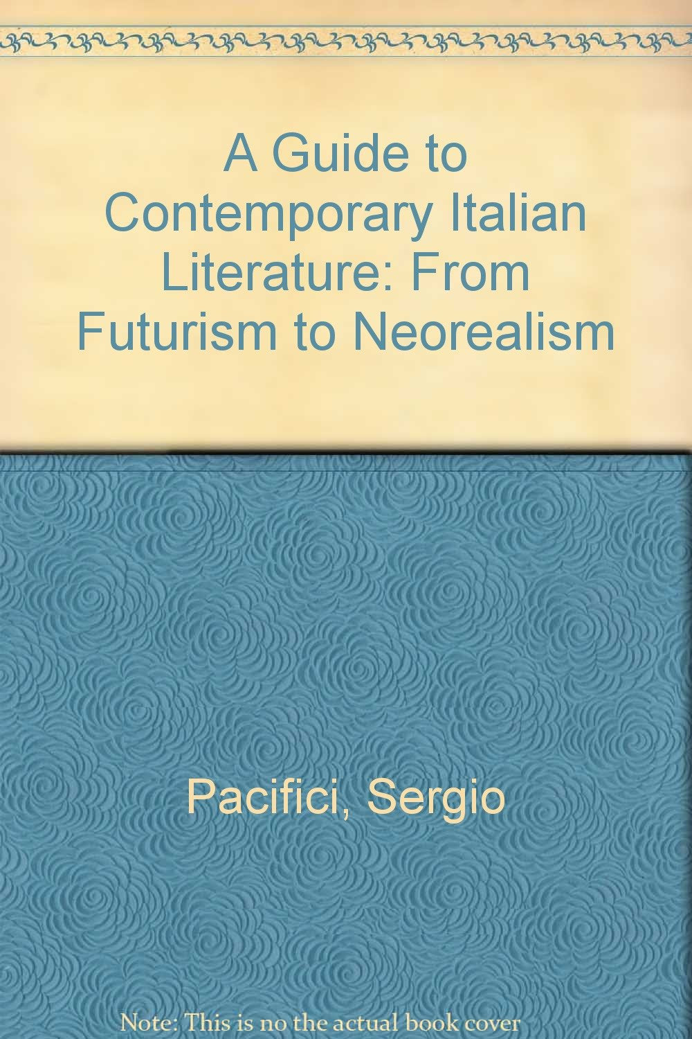 A Guide to Contemporary Italian Literature: From Futurism to Neorealism Contemporary literature