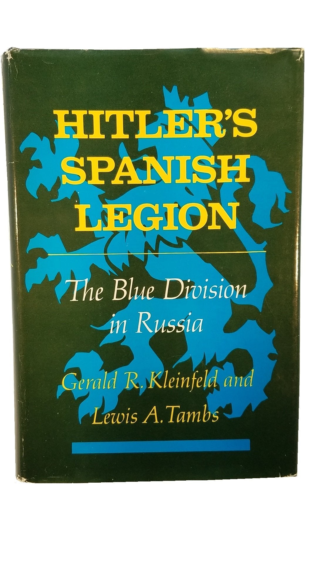 Hitler's Spanish Legion: The Blue Division in Russia Politics & History