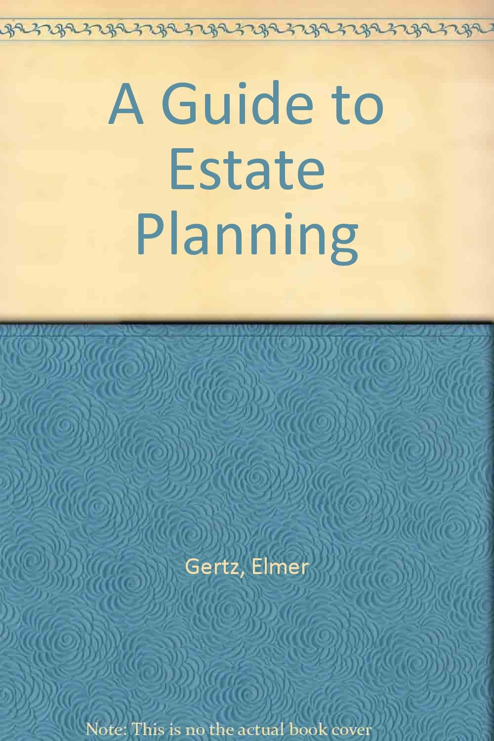 A Guide to Estate Planning: How to acquire and administer your estate Law