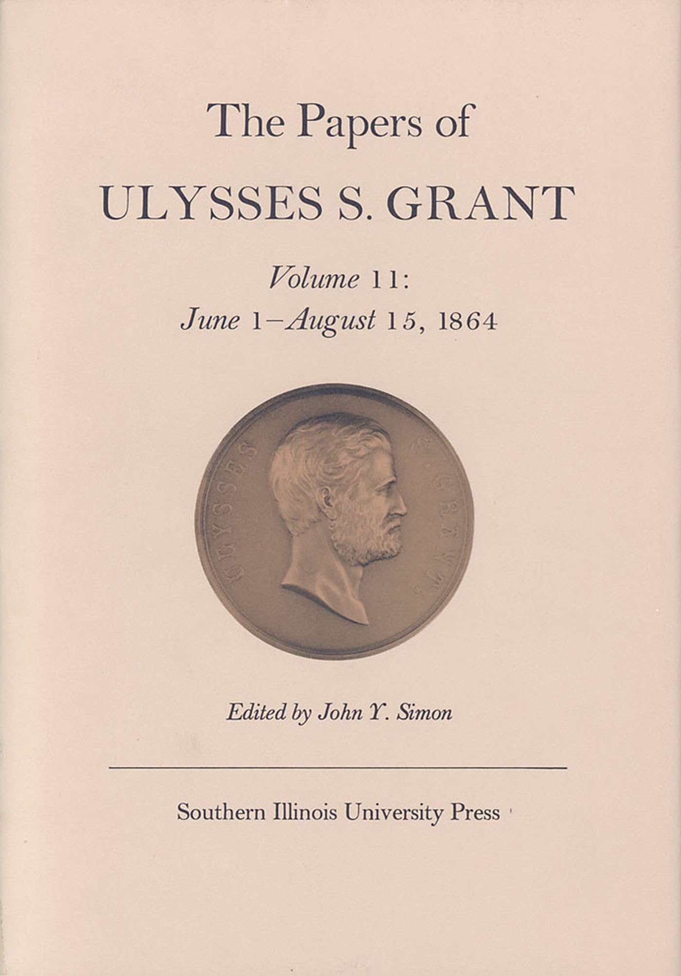 The Papers of Ulysses S. Grant, Volume 11: June 1-August 15, 1864 Memories