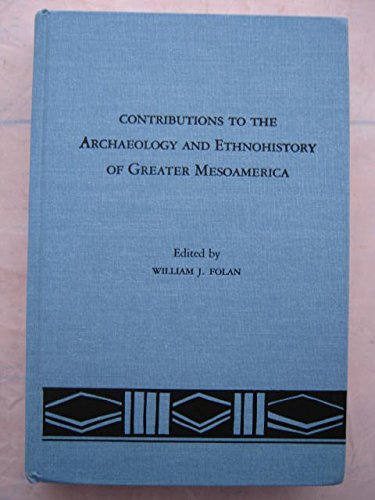 Contributions to the Archaeology and Ethnohistory of Greater Mesoamerica (Publications in Archaeology) Social Sciences