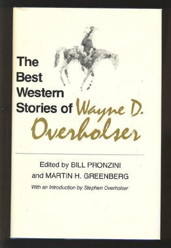 The Best Western Stories of Wayne D. Overholser (The Western Writers Series) Essays & Short Stories
