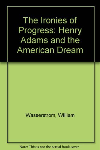 Ironies of Progress: Henry Adams and the American Dream Contemporary literature