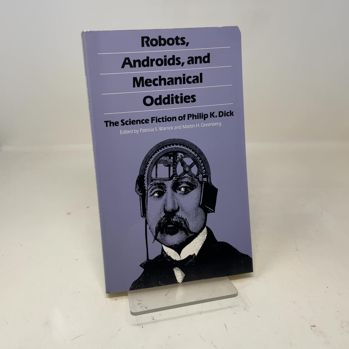 Robots, Androids, and Mechanical Oddities: The Science Fiction of Philip K. Dick (Alternatives) Contemporary literature
