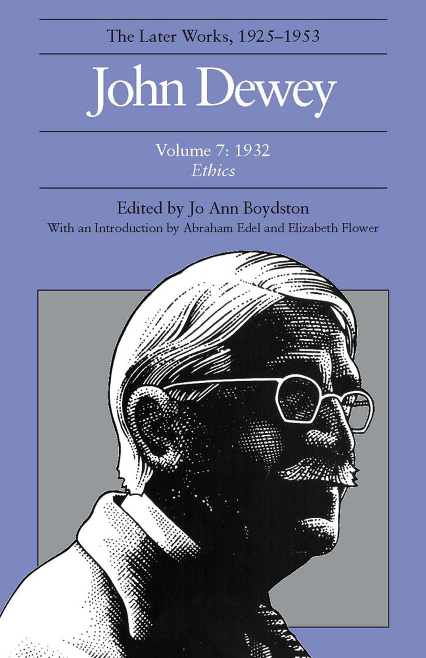 The Collected Works of John Dewey v. 7; 1932, Ethics: The Later Works, 1925-1953 : 1932 (John Dewey Later Works, 1925-1953, Band 7) Philosophy