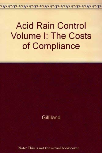 Acid Rain Control, Volume I: The Costs of Compliance Business & Technology