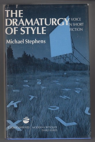 Dramaturgy of Style: Voice in Short Fiction (Crosscurrents/Modern Critiques. Third Series) Social Sciences