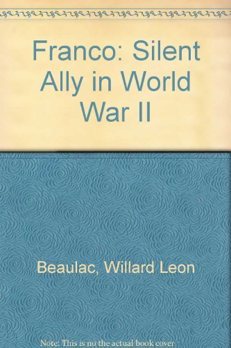 Franco: Silent Ally in World War II Politics & History