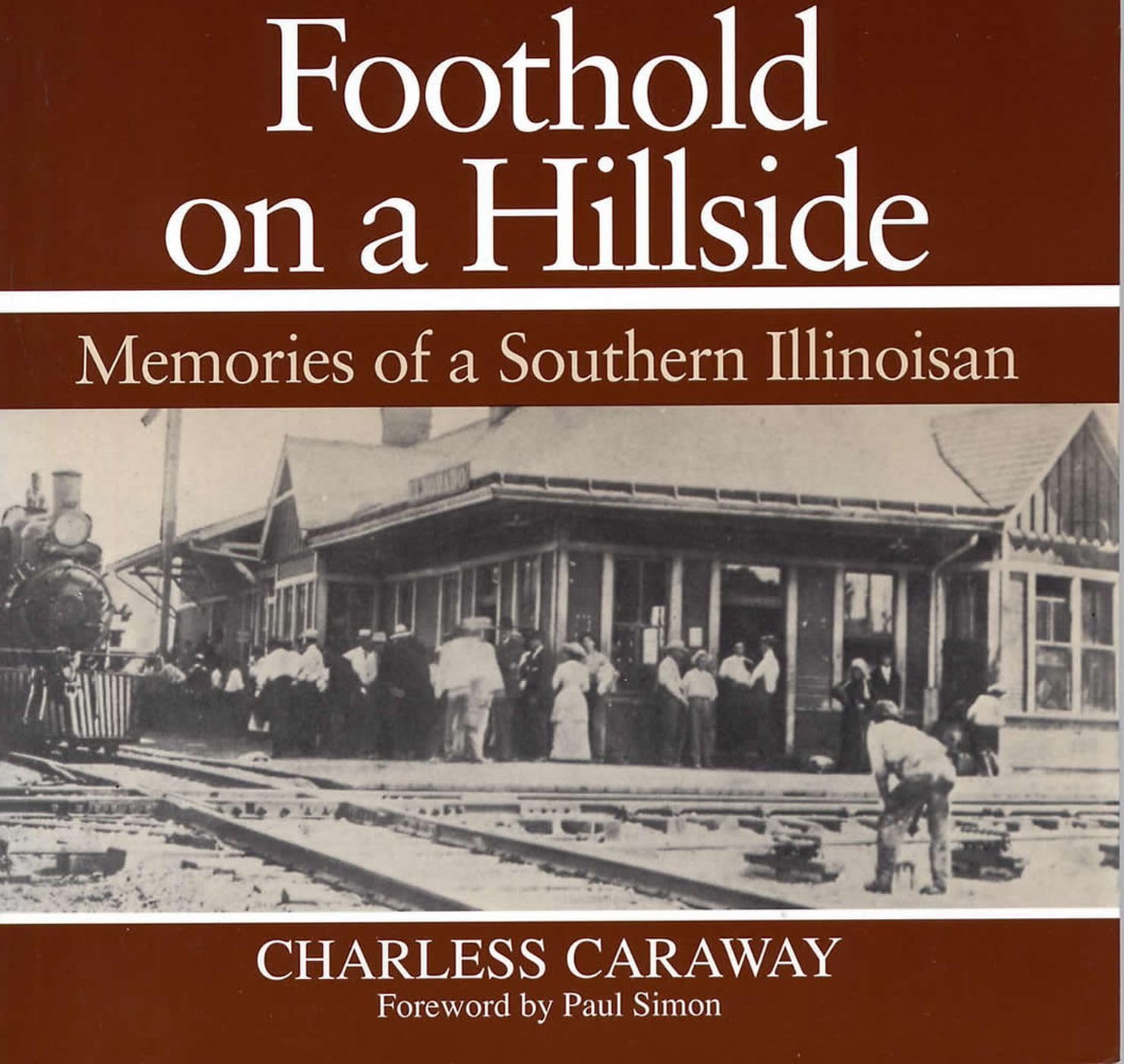 Foothold on a Hillside: Memories of a Southern Illinoisian: Memories of a Southern Illinoisan (Repr of 1986 Ed) (Shawnee Books) Social Sciences