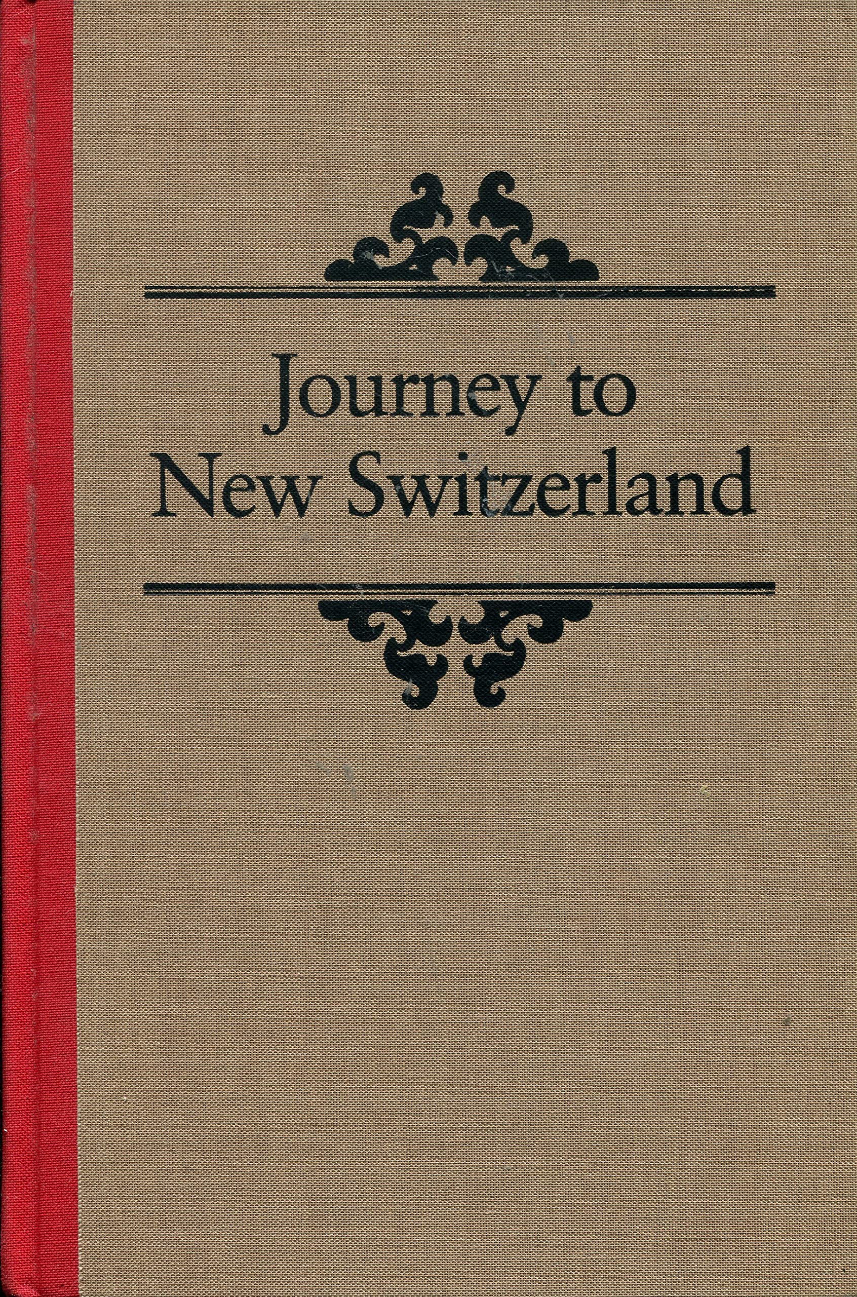 Journey to New Switzerland: Travel Account of the Koepfli and Suppiger Family to St. Louis on the Mississippi and the Founding of New Switzerland in: ... of New Switzerland in the State of Illinois Memories