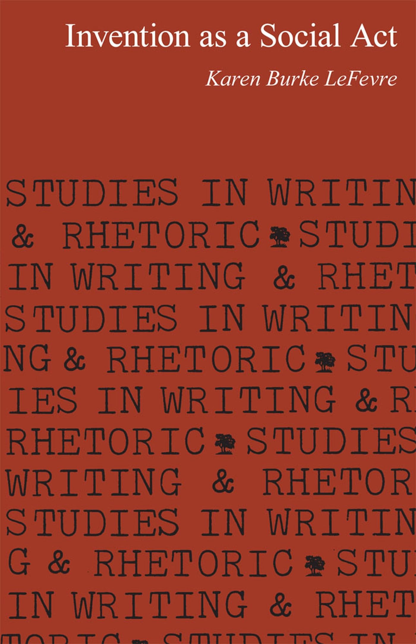 Invention as a Social ACT (Studies in Writing and Rhetoric) Social Sciences