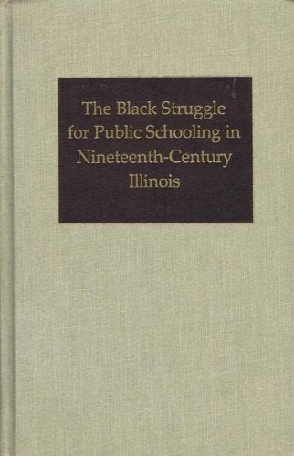 The Black Struggle for Public Schooling in Nineteenth-Century Illinois Books