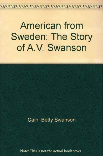 American from Sweden: The Story of A.V. Swanson Social Sciences