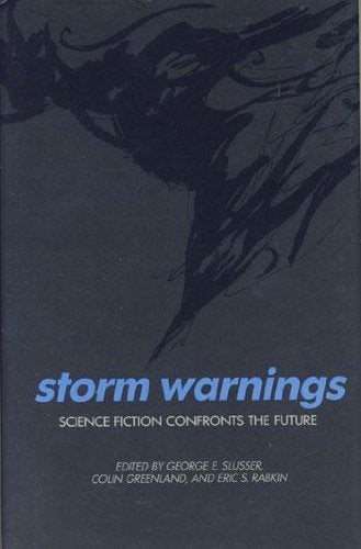 Storm Warnings: Science Fiction Confronts the Future (ALTERNATIVES) Essays & Short Stories