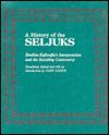 A History of the Seljuks: Ibrahim Kafesoglu's Interpretation and the Resulting Controversy Social Sciences