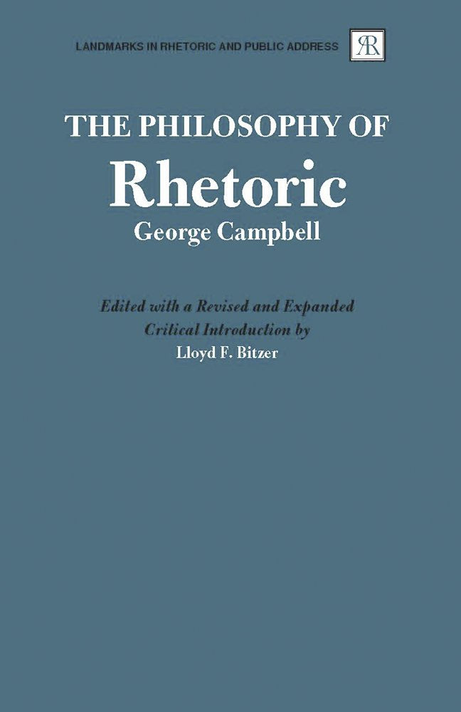The Philosophy of Rhetoric (Landmarks in Rhetoric and Public Address) Philosophy