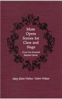 More Opera Scenes for Class and Stage: From One Hundred Selected Operas Arts & Music