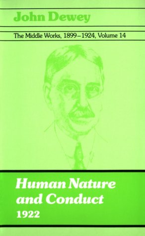 Human Nature and Conduct, 1922 (Middle Works of John Dewey, 1899-1924, Vol 14) Philosophy