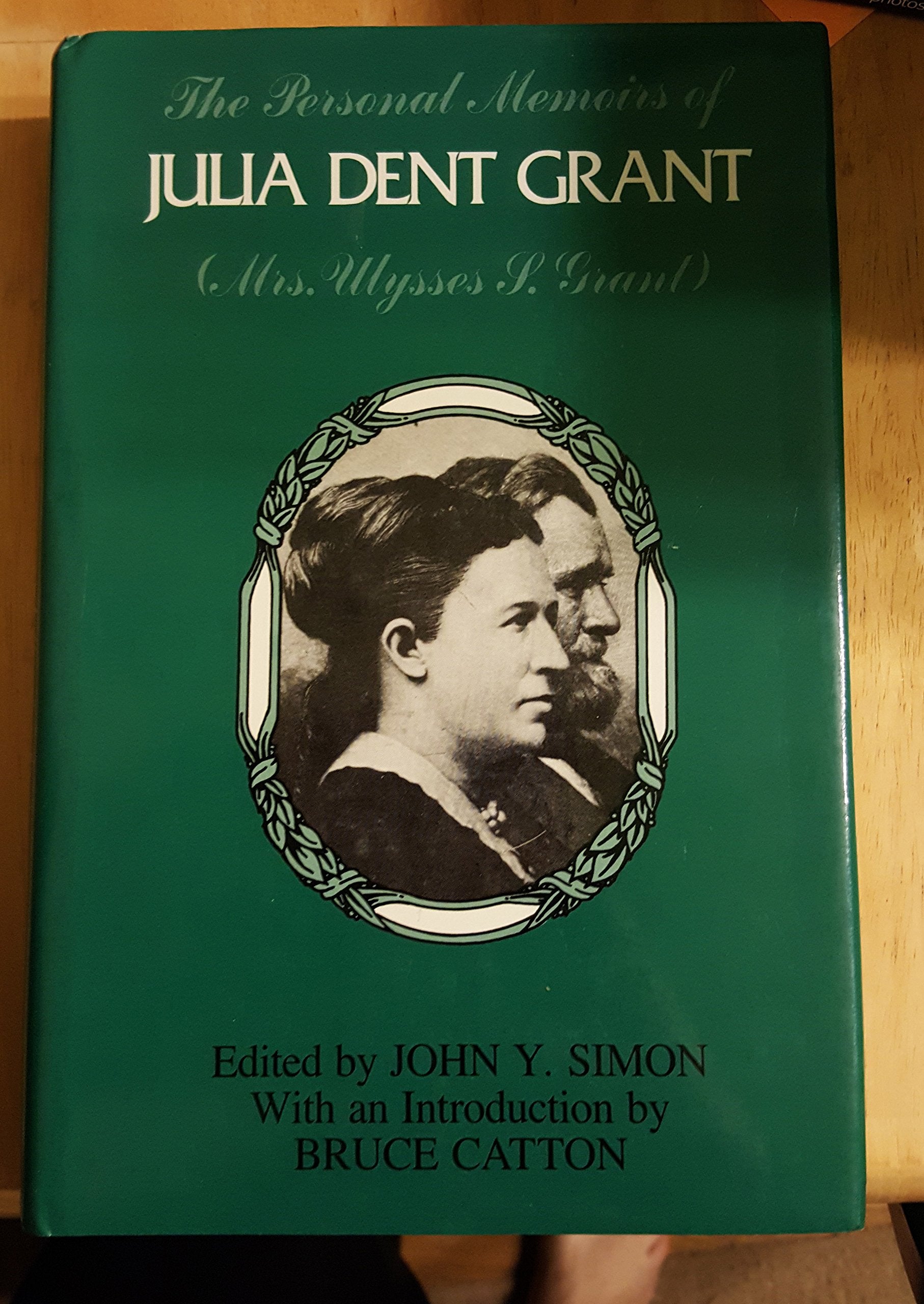 The Personal Memoirs of Julia Dent Grant: Mrs. Ulysses S. Grant Politics & History