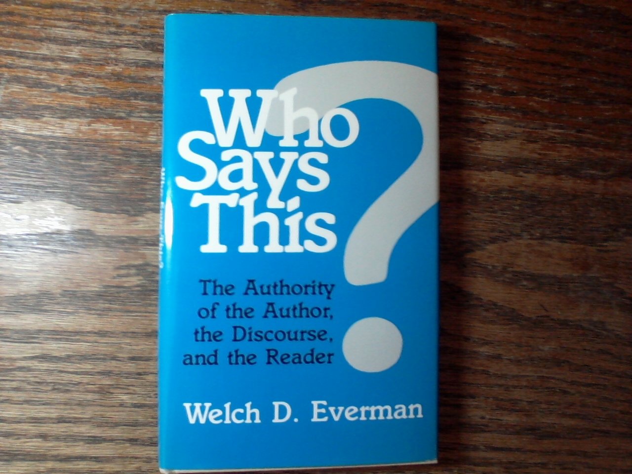 Who Says This: The Authority of the Author, the Discourse, and the Reader (Crosscurrents/Modern Critiques, Third Series) Contemporary literature